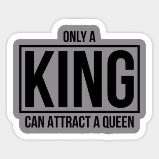 Only A KING Can Attract A Queen Sticker